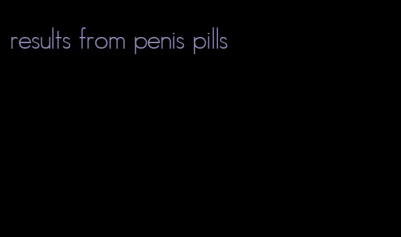 results from penis pills