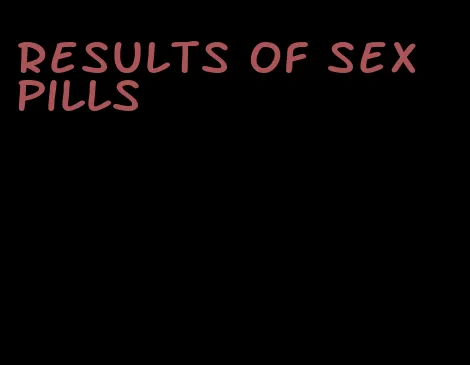 results of sex pills