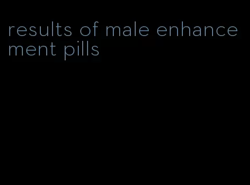 results of male enhancement pills