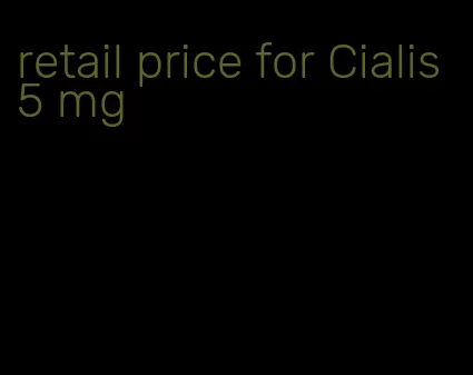 retail price for Cialis 5 mg