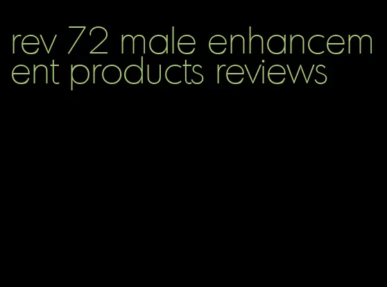 rev 72 male enhancement products reviews