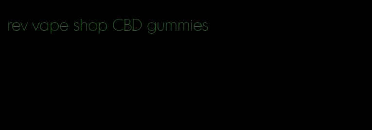 rev vape shop CBD gummies