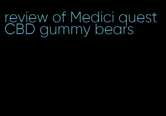 review of Medici quest CBD gummy bears