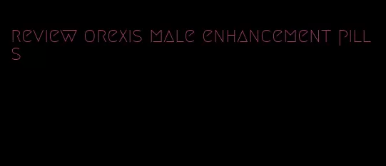 review orexis male enhancement pills