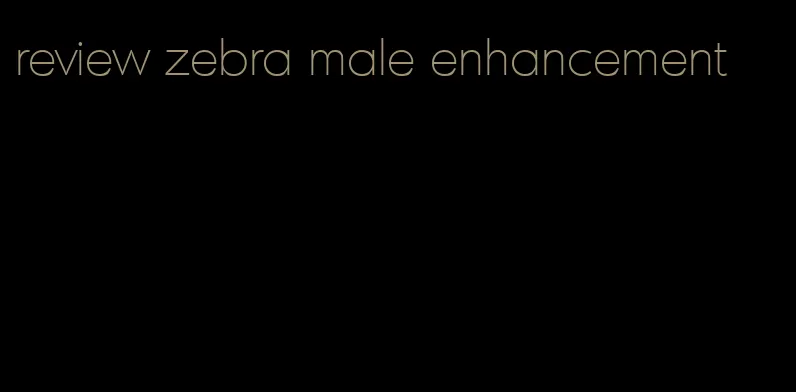 review zebra male enhancement