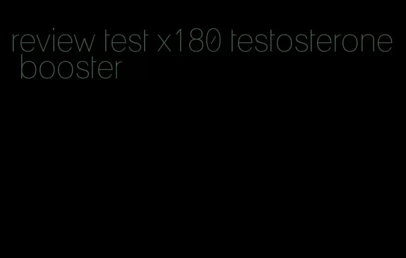 review test x180 testosterone booster