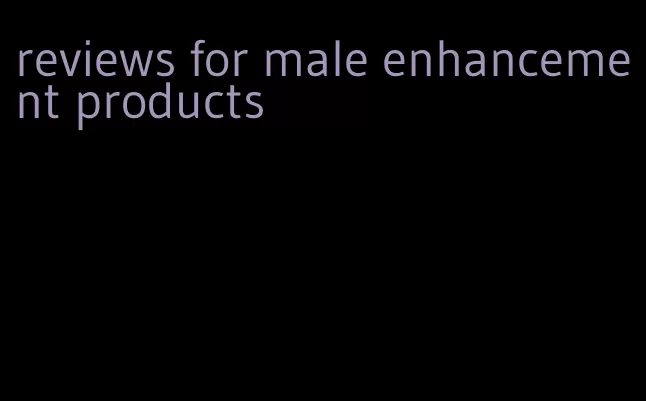 reviews for male enhancement products