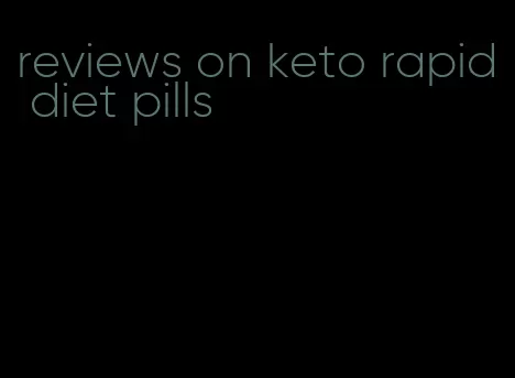 reviews on keto rapid diet pills