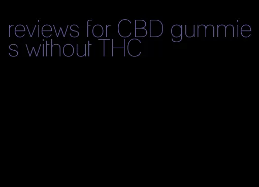 reviews for CBD gummies without THC