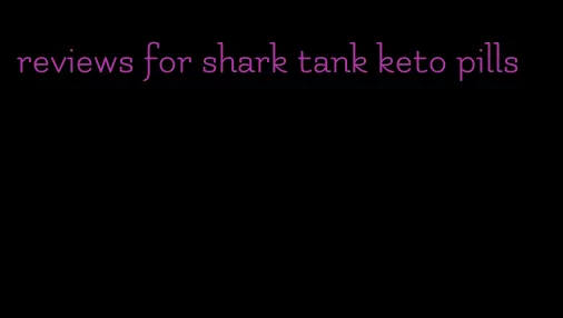 reviews for shark tank keto pills