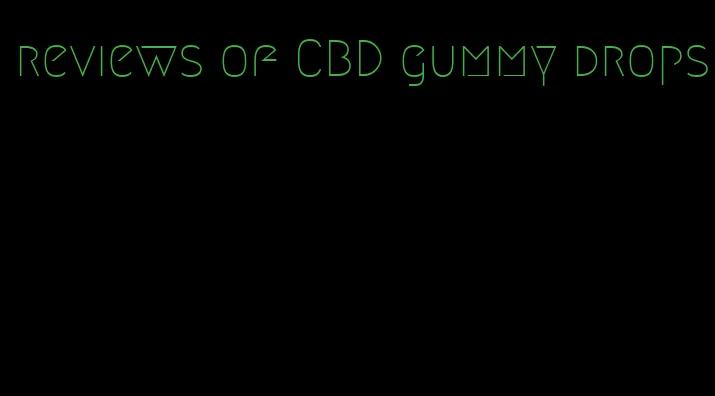 reviews of CBD gummy drops