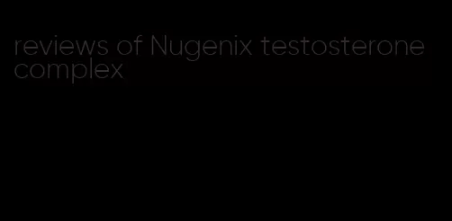 reviews of Nugenix testosterone complex