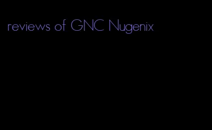 reviews of GNC Nugenix