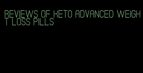 reviews of keto advanced weight loss pills