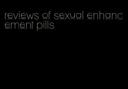 reviews of sexual enhancement pills