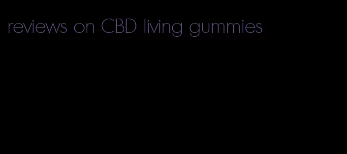 reviews on CBD living gummies