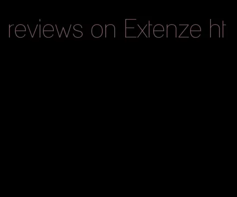 reviews on Extenze ht