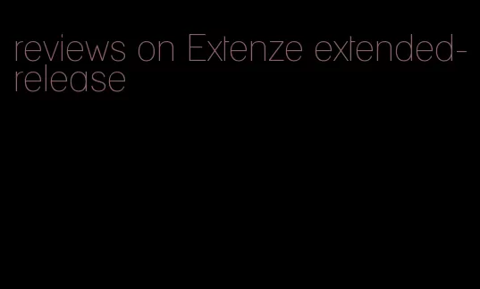 reviews on Extenze extended-release