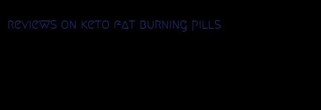 reviews on keto fat burning pills