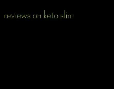 reviews on keto slim