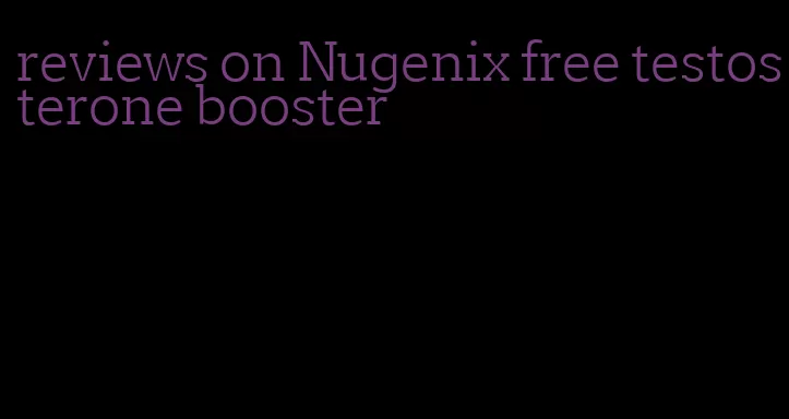 reviews on Nugenix free testosterone booster