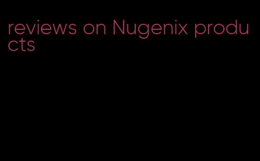 reviews on Nugenix products