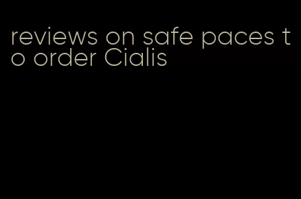 reviews on safe paces to order Cialis