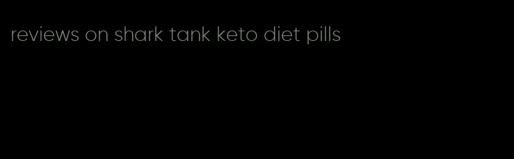 reviews on shark tank keto diet pills