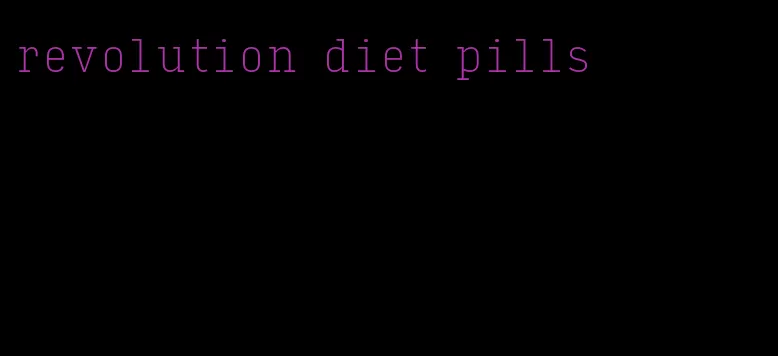 revolution diet pills