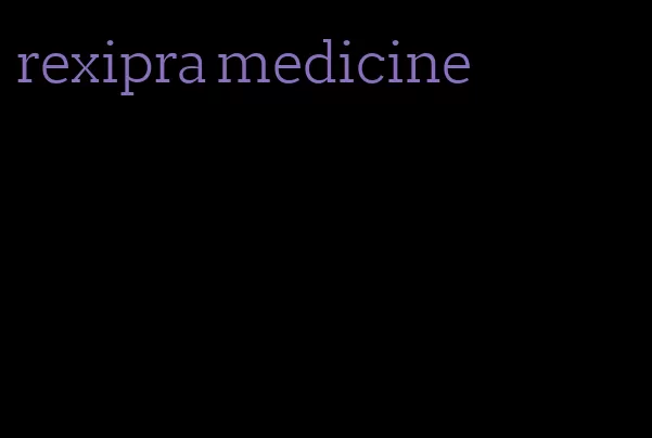 rexipra medicine