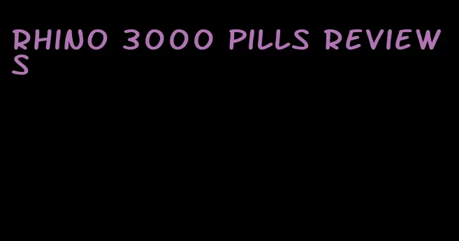 rhino 3000 pills reviews