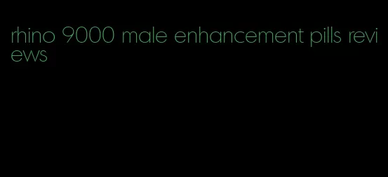 rhino 9000 male enhancement pills reviews