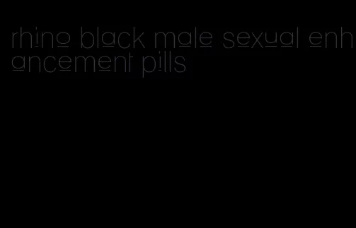 rhino black male sexual enhancement pills