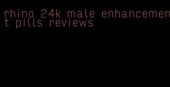 rhino 24k male enhancement pills reviews