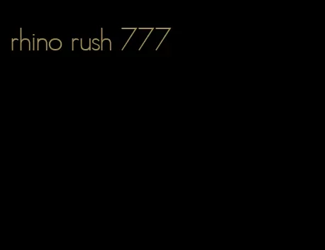 rhino rush 777