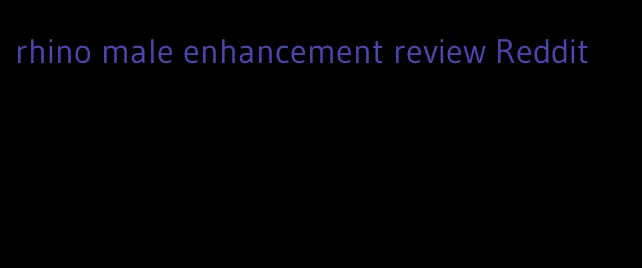 rhino male enhancement review Reddit