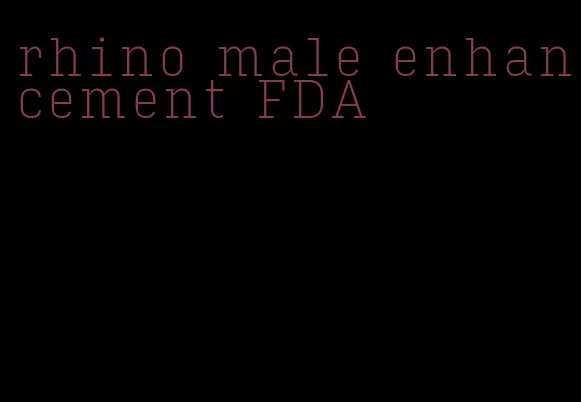 rhino male enhancement FDA