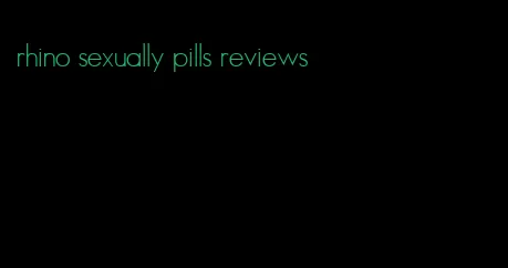 rhino sexually pills reviews