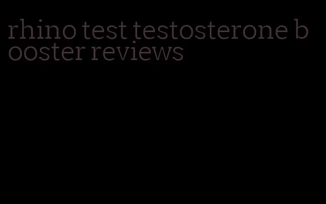 rhino test testosterone booster reviews