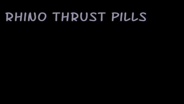 rhino thrust pills