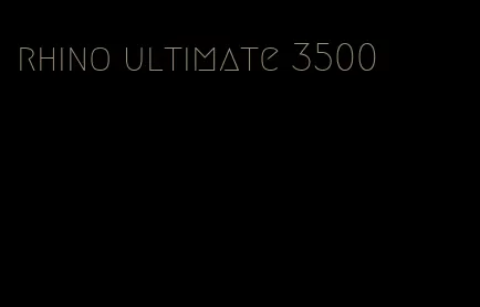 rhino ultimate 3500