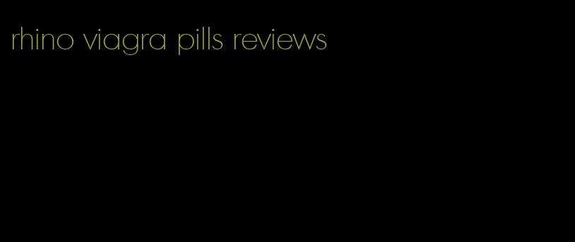 rhino viagra pills reviews