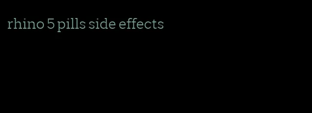 rhino 5 pills side effects