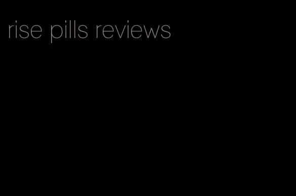 rise pills reviews