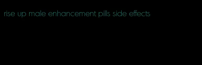 rise up male enhancement pills side effects