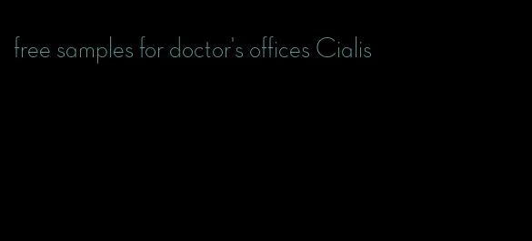 free samples for doctor's offices Cialis