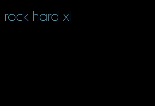 rock hard xl