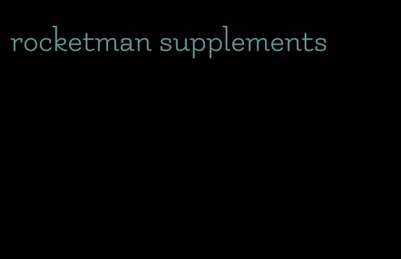 rocketman supplements