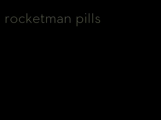 rocketman pills