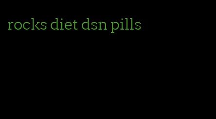 rocks diet dsn pills